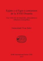 Egipto y el Egeo a comienzos de la XVIII Dinastia / Egypt and the Aegean in the early Dynasty XVIII