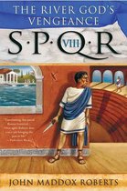 The SPQR Roman Mysteries 8 - SPQR VIII: The River God's Vengeance