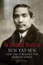 The Unfinished Revolution: Sun Yat-Sen and the Struggle for Modern China