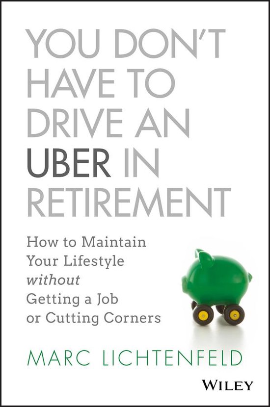 You Don't Have to Drive an Uber in Retirement - cover