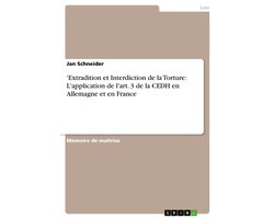 'Extradition et Interdiction de la Torture: L'application de l'art. 3 de la CEDH en Allemagne et en France