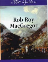 Wee Guide to Rob Roy MacGregor