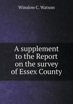 A supplement to the Report on the survey of Essex County