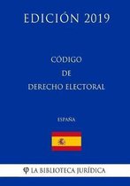 C digo de Derecho Electoral (Espa a) (Edici n 2019)