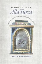 Reading Clocks, Alla Turca - Time and Society in the Late Ottoman Empire