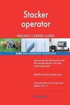 Stacker Operator Red-Hot Career Guide; 2588 Real Interview Questions