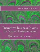 Disruptive Business Idioms for Virtual Entrepreneurs