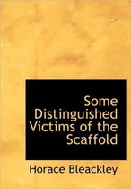 Some Distinguished Victims of the Scaffold