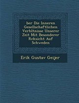 Ber Die Inneren Gesellschaftlichen Verh Ltnisse Unserer Zeit Mit Besonderer R Cksicht Auf Schweden