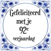 Verjaardag Tegeltje met Spreuk (92 jaar: Gefeliciteerd met je 92e verjaardag + cadeau verpakking & plakhanger