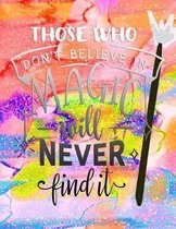 Those Who Don't Believe in Magic Will Never Find It