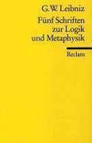 Fünf Schriften zur Logik und Metaphysik