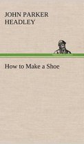 How to Make a Shoe