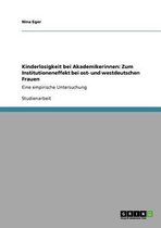 Kinderlosigkeit bei Akademikerinnen: Zum Institutioneneffekt bei ost- und westdeutschen Frauen