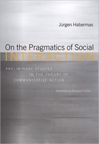 On the Pragmatics of Social Interaction - Preliminary Studies in the Theory of Communicative Action (OBE)