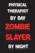 Physical Therapist By Day Zombie Slayer By Night