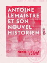 Antoine Lemaistre et son nouvel historien