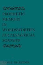 Prophetic Memory in Wordsworth's Ecclesiastical Sonnets