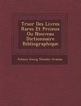 Tr Sor Des Livres Rares Et PR Cieux Ou Nouveau Dictionnaire Bibliographique