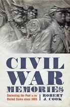 Civil War Memories - Contesting the Past in the United States since 1865