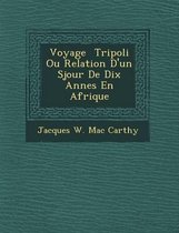 Voyage Tripoli Ou Relation D'Un S Jour de Dix Ann Es En Afrique