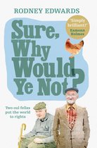 Sure, why would ye not?: Two oul fellas put the world to rights