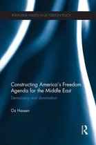 Routledge Studies in US Foreign Policy- Constructing America's Freedom Agenda for the Middle East