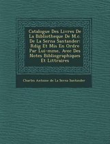 Catalogue Des Livres de La Bibliotheque de M.C. de La Serna Santander