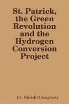 St. Patrick, the Green Revolution and the Hydrogen Conversion Project