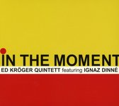 Ed Kroger Quintett Feat. Ignaz Dinne - In The Moment (CD)
