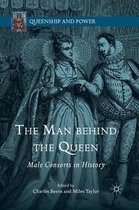 Queenship and Power-The Man behind the Queen
