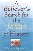 Believers Search for the Jesus of History, A