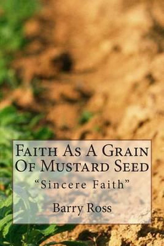 Faith As A Grain Of Mustard Seed 9781480071872 Barry Ross Boeken