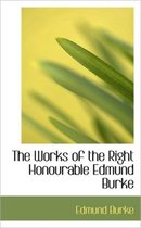 The Works of the Right Honourable Edmund Burke