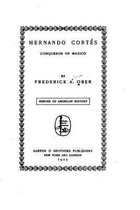 Hernando Cortes, Conqueror of Mexico