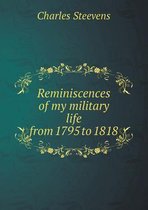 Reminiscences of my military life from 1795 to 1818