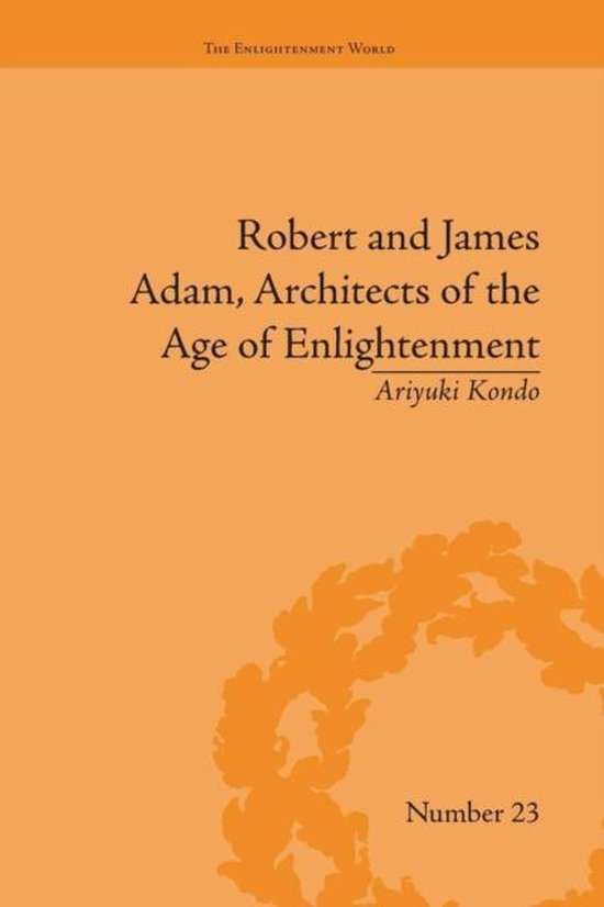 Robert and James Adam, Architects of the Age of Enlightenmen ... - cover