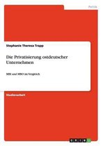 Die Privatisierung Ostdeutscher Unternehmen