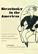 California Studies in 20th-Century Music 23 - Stravinsky in the Americas