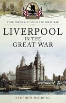 Your Towns & Cities in the Great War - Liverpool in the Great War