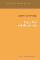 Studies in Philosophy and Religion 15 - Logic, God and Metaphysics