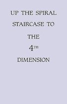 Up the Spiral Staircase to the 4th Dimension
