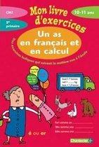 Mon livre d'exercices - un as en français et en calcul (10-11 a.)