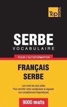 Vocabulaire Francais-Serbe Pour L'Autoformation - 9000 Mots