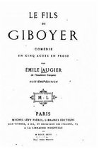 Le fils de Giboyer, comedie en cinq actes en prose