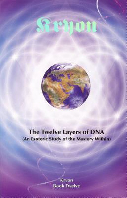 Kryon 12 Twelve Layers of DNA