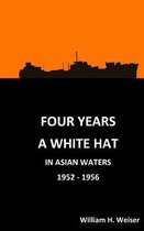 Four Years a White Hat in Asian Waters 1952 - 1956