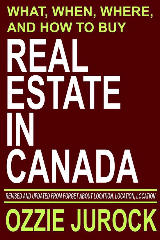 Real Estate in Canada What, When, Where and How to Buy Real Estate in