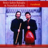 Bekir Sahin Baloglu & Nurullah Kanik - Ferahnak (CD)