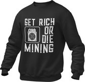 Crypto Kleding -Get Rich Or Die Mining - Bitcoin - Trader - Investing - Investeren - Aandelen - Trui/Sweater